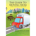 The Guide to Moving Mom: ...or Dad, or Uncle Henry (or maybe yourself)