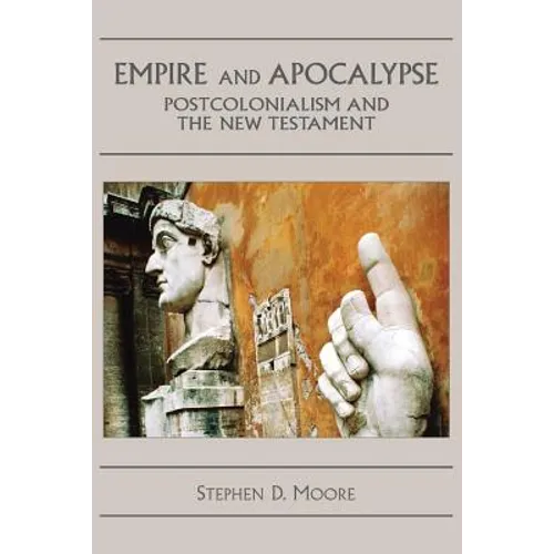 Empire and Apocalypse: Postcolonialism and the New Testament