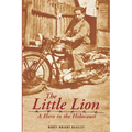 The Little Lion: A Hero in the Holocaust
