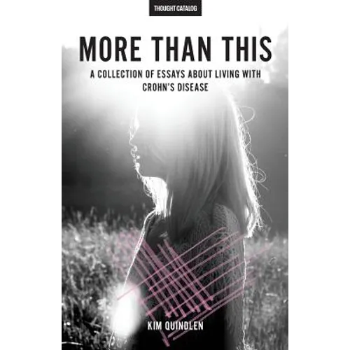 More Than This: A Collection of Essays About Living with Crohn's Disease