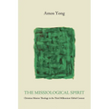 The Missiological Spirit: Christian Mission Theology in the Third Millennium Global Context