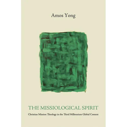 The Missiological Spirit: Christian Mission Theology in the Third Millennium Global Context