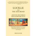 Lucille and The XXX Road: Around The World Man & Motorcycle