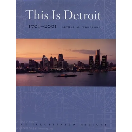 This is Detroit, 1701-2001: An Illustrated History