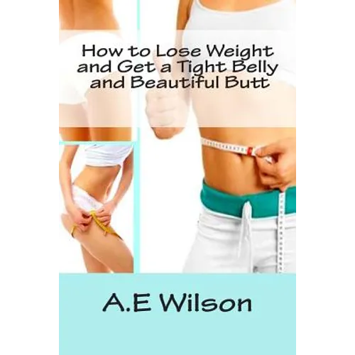 How to Lose Weight And Get a Tight Belly and Beautiful Butt