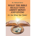 What the Bible Really Says About Money and Giving: It's Not What You Think!