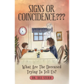 Signs or Coincidence: What Are the Deceased Trying to Tell Us?