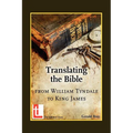 Translating the Bible: From William Tyndale to King James