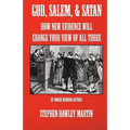 God, Salem, & Satan: How New Evidence Will Change Your View of All Three