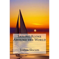 Sailing Alone Around the World Joshua Slocum