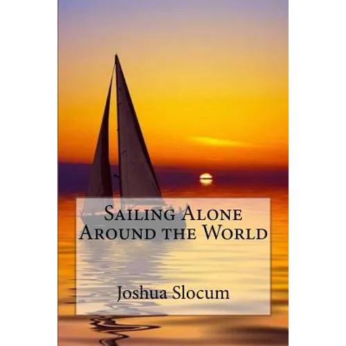 Sailing Alone Around the World Joshua Slocum