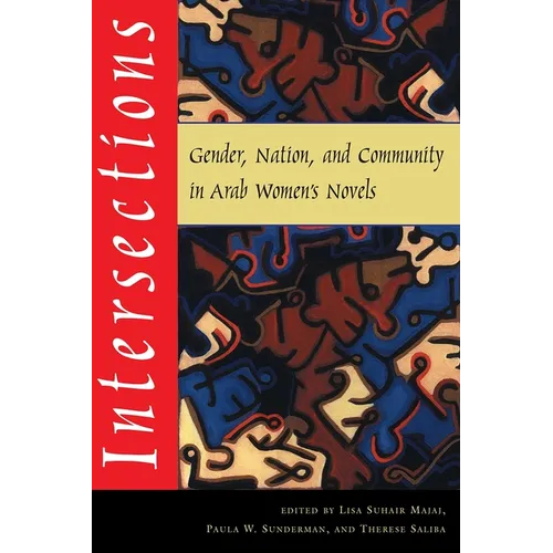 Intersections: Gender, Nation, and Community in Arab Womens Novels