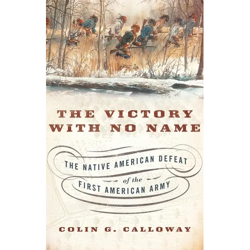 Victory with No Name: The Native American Defeat of the First American Army