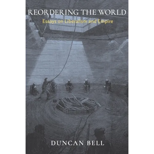 Reordering the World: Essays on Liberalism and Empire