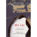 My Lai: Vietnam, 1968, and the Descent Into Darkness