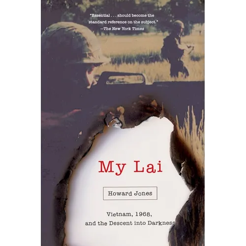 My Lai: Vietnam, 1968, and the Descent Into Darkness