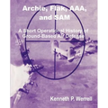 Archie, Flak, AAA, and Sam: A Short Operational History of Ground-Based Air Defense
