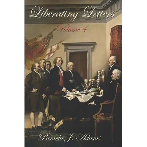 Liberating Letters Volume 4: Letters From A Mother To A Daughter To Restore Liberty