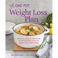 The One-Pot Weight Loss Plan: Healthy Meals for Your Slow Cooker, Skillet, Sheet Pan, and More