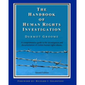 The Handbook of Human Rights Investigation 2nd Edition: A comprehensive guide to the investigation and documentation of violent human rights abuses