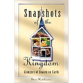 Snapshots of the Kingdom: Glimpses of Heaven on Earth