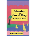 Murder in Coral Bay: A Tale of St. John