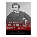 Notorious Assassins: The Life of John Wilkes Booth