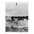 Nazi Germany's Rocket Science: The History of the Third Reich's Experimental Weapons Technology and Research during World War II
