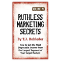 Ruthless Marketing Secrets, Vol. 1