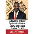 Cultivating a Belief System for Peace, Equity and Social Justice for All
