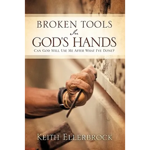 Broken Tools In God's Hands