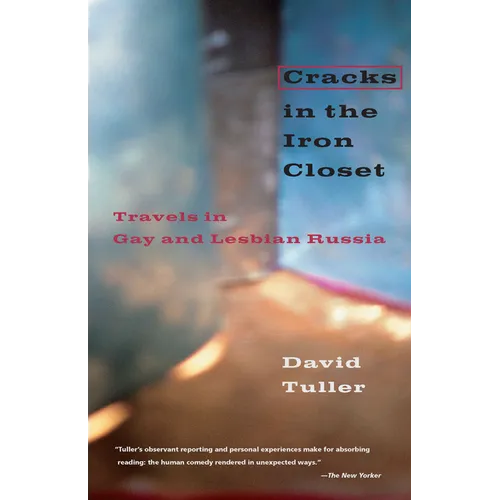 Cracks in the Iron Closet: Travels in Gay and Lesbian Russia