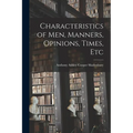 Characteristics of Men, Manners, Opinions, Times, Etc