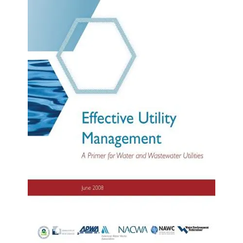 Effective Utility Management: A Primer for Water and Wastewater Utilities
