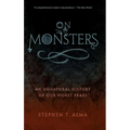 On Monsters: An Unnatural History of Our Worst Fears