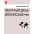 Ancient and Modern Malta: containing a description of the ports and cities of Malta and Goza; also, the history of the Knights of St. John of Je