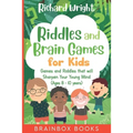 Riddles and Brain Games for Kids (Ages 8 -10): Riddles and Games to Sharpen Young Minds