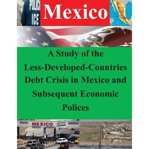 A Study of the Less-Developed-Countries Debt Crisis in Mexico and Subsequent Eco