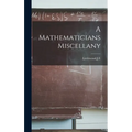 A Mathematicians Miscellany