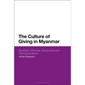 The Culture of Giving in Myanmar: Buddhist Offerings, Reciprocity and Interdependence