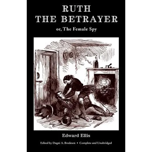 Ruth the Betrayer; or, The Female Spy (Valancourt Classics)