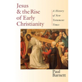 Jesus and the Rise of Early Christianity: A History of New Testament Times