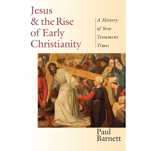 Jesus and the Rise of Early Christianity: A History of New Testament Times