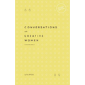 Conversations with Creative Women: Volume Two - Pocket Edition