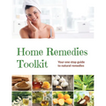 Home Remedies Tool Kit: Your one stop guide to natural remedies
