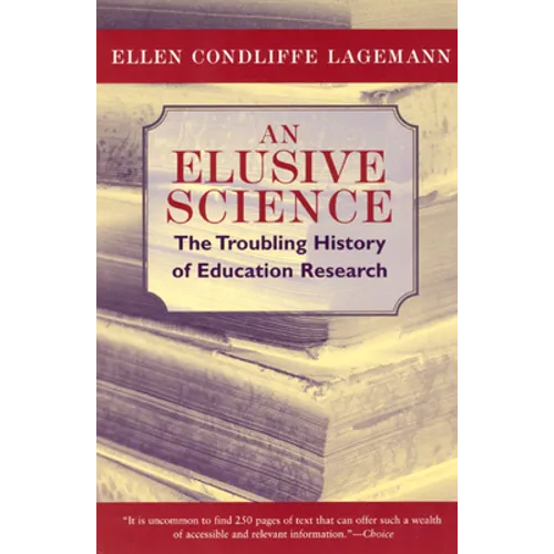 An Elusive Science: The Troubling History of Education Research