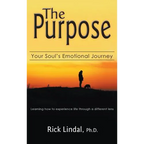 The Purpose: Your Soul's Emotional Journey: Learning How to Experience Life Through a Different Lens - Hardcover