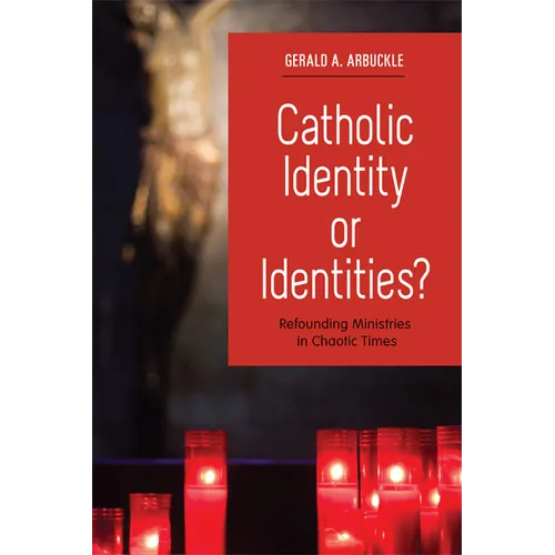 Catholic Identity or Identities?: Refounding Ministries in Chaotic Times