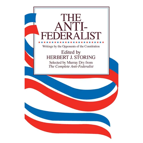 The Anti-Federalist: An Abridgment of the Complete Anti-Federalist