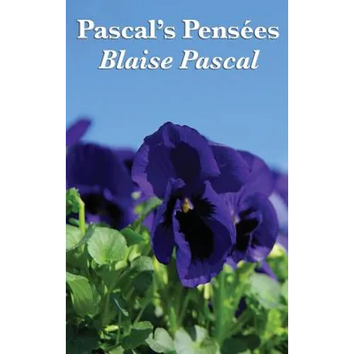 Pascal's Pensees: A Christian Classic of Faith, Reason, and Pascal's Wager